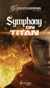 Symphony on Titan | Lyon - 