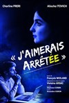 J'aimerais arrêtée - 