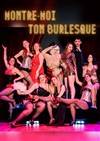 Montre-moi ton Burlesque - 