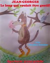 Jean Georges et le loup qui voulait être gentil -