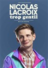 Nicolas Lacroix dans Trop Gentil - 