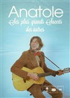 Anatole | Ses plus grands succès des autres - 