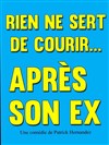 Rien ne sert de courir après son ex - en Rodage - 
