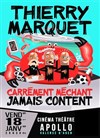 Thierry Marquet dans Carrément méchant jamais content - 