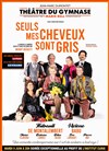 Seuls mes cheveux sont gris - 