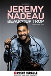 Jeremy Nadeau dans Beaucoup trop -