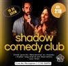 Soirée Shadow Comedy Club | Chez Papy - Saintes - 