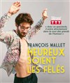 François Mallet dans Heureux soient les fêlés - 