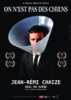 Jean-Rémi Chaize dans On est pas des chiens - 