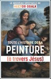 Toute l'Histoire de la Peinture / Parcours Jésus (J) - 