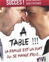 A table ! La famille est un plat qui se mange froid - 