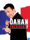 Gérald Dahan dans Dahan présidents - 