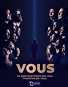 Vous : Le spectacle inspiré par vous, improvisé par nous - 
