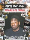 Certe Mathurin dans Affaires de famille - 
