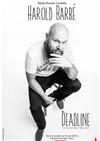 Harold Barbé dans Deadline - 