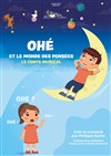 Ohé et le monde des pensées : le conte musical - 