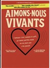 Aimons-nous vivants - 