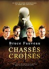 Bruce Fauveau dans Chassés-croisés - 