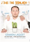 Damien Laquet dans J'suis pas malade ! - 
