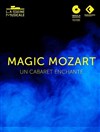 Magic mozart, un cabaret enchanté - 