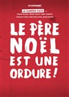 Le père noël est une ordure ! - 