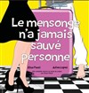 Le mensonge n'a jamais sauvé personne - 
