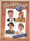 Barber shop quartet | Chapitre IV - 