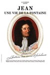 Jean : une vie de La Fontaine -
