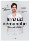 Arnaud Demanche dans Blanc & hétéro - 