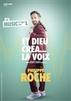 Philippe Roche dans Et dieu créa... La Voix - 