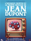 L'heureux destin et le triste devenir de Jean Dupont - 