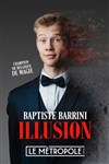 Baptiste Barrini dans Illusion - 