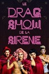 Le drag show de la sirène - 