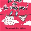 Tu veux ou tu veux pas ! - 