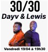 30/30 avec Lewis et Dayv -