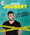 Anthony Joubert dans À quel moment ça a merdé ? - 