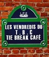 Les Vendredis du Tie Break Café - 
