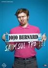 Jojo Bernard dans Sa m'sul trooo ! - 
