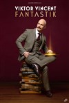 Viktor Vincent dans Fantastik -