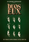 Les Duos des Eux par la Compagnie Eux - 