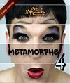 Métamorphe 4 - 
