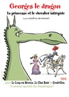 Georges le Dragon, la princesse et le chevalier intrépide - 