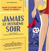 Jamais le deuxième soir ! - 