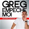 Greg empêche moi - 
