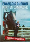 François Guédon part en campagne - 