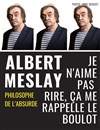 Albert Meslay dans Je n'aime pas rire, ça me rappelle le boulot - 