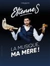 Etienne S dans La musique, ma mère ! - 