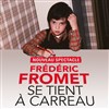 Frédéric Fromet se tient à carreau - 