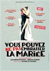 Vous pouvez ne pas embrasser la mariée - 