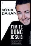 Gérald Dahan dans J'imite donc je suis ! - 
